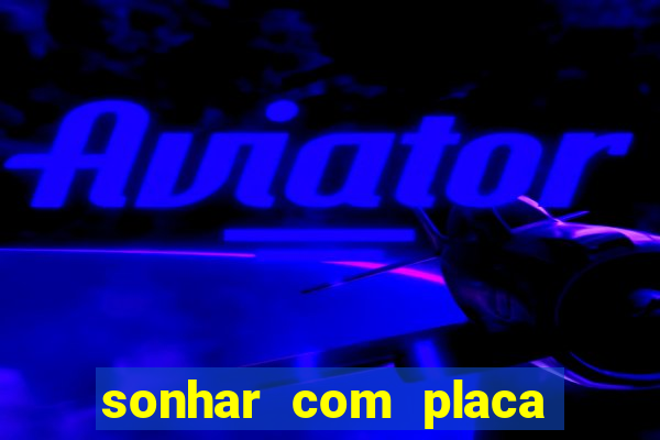 sonhar com placa de carro